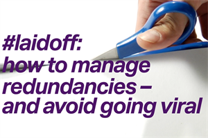 Scissors cutting through a piece of paper with text saying: #laidoff: how to manage redundancies and avoid going viral